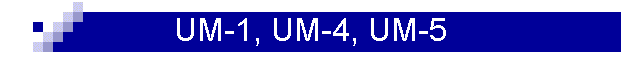 UM-1, UM-4, UM-5
